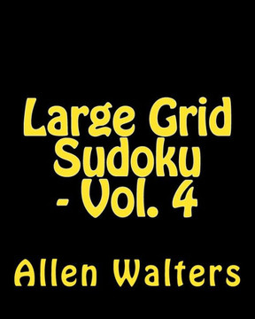 Large Grid Sudoku - Vol. 4: Easy to Read, Large Grid Sudoku Puzzles