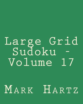 Large Grid Sudoku - Volume 17: Easy to Read, Large Grid Sudoku Puzzles