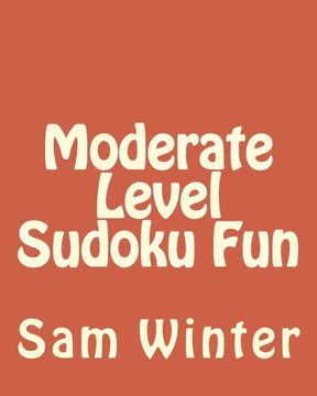 Moderate Level Sudoku Fun: Fun, challenging Sudoku Puzzles