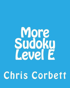 More Sudoku Level E: Medium to Moderate Sudoku Puzzles