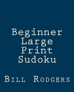 Beginner Large Print Sudoku: 80 Easy to Read, Large Print Sudoku Puzzles - Large Print