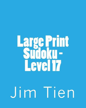 Large Print Sudoku - Level 17: Fun, Large Print Sudoku Puzzles - Large Print