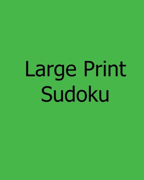 Large Print Sudoku - Moderate Puzzles: Fun, Easy to Read Sudoku Puzzles - Large Print