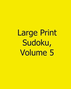 Large Print Sudoku, Volume 5: Fun, Large Print Sudoku Puzzles - Large Print