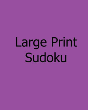 Large Print Sudoku: Easy to Moderate, Vol. 2: Enjoyable, Large Grid Puzzles - Large Print