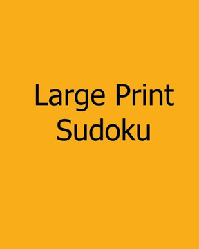 Large Print Sudoku: Easy to Moderate: Enjoyable, Large Grid Puzzles - Large Print