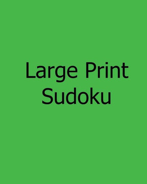 Large Print Sudoku: Moderate: Enjoyable, Large Grid Puzzles - Large Print