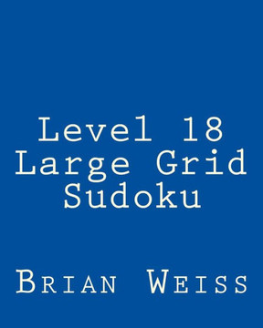 Level 18 Large Grid Sudoku: Fun, Large Print Sudoku Puzzles - Large Print