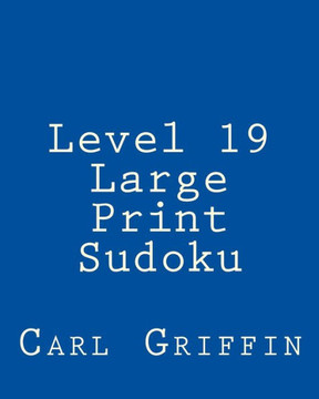 Level 19 Large Print Sudoku: 80 Easy to Read, Large Print Sudoku Puzzles - Large Print