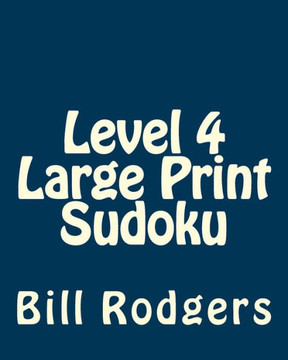 Level 4 Large Print Sudoku: 80 Easy to Read, Large Print Sudoku Puzzles - Large Print