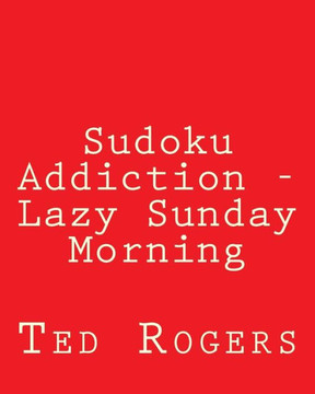 Sudoku Addiction - Lazy Sunday Morning: 80 Easy to Read, Large Print Sudoku Puzzles - Large Print