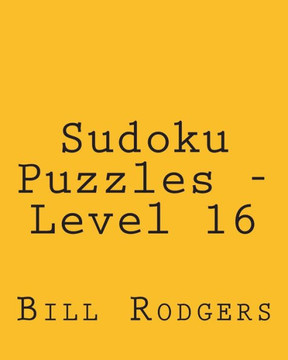 Sudoku Puzzles - Level 16: Fun, Large Print Sudoku Puzzles - Large Print