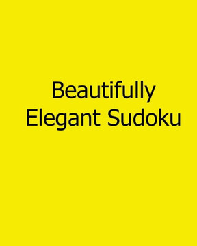Beautifully Elegant Sudoku: Fun, Large Grid Sudoku Puzzles - 9781482502688