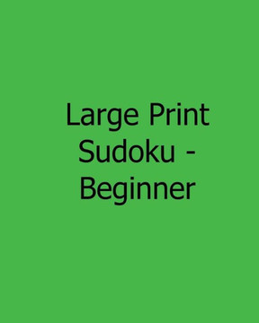 Large Print Sudoku - Beginner: Fun, Large Grid Sudoku Puzzles - Large Print - 9781482500721