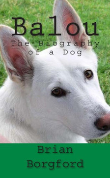 Balou: The Biography of a Dog