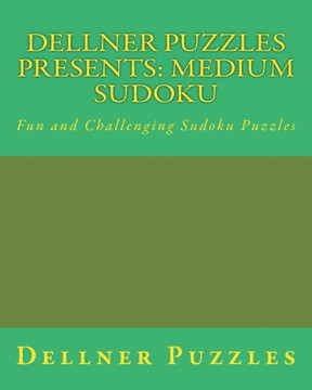Dellner Puzzles Presents: Medium Sudoku: Fun and Challenging Sudoku Puzzles