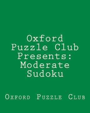 Oxford Puzzle Club Presents: Moderate Sudoku: 80 Sudoku Puzzles For Fun And Enjoyment
