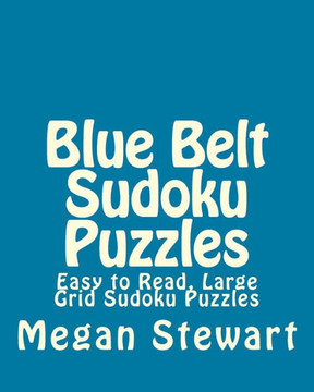 Blue Belt Sudoku Puzzles: Easy to Read, Large Grid Sudoku Puzzles