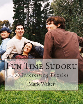 Fun Time Sudoku: 80 Interesting Puzzles