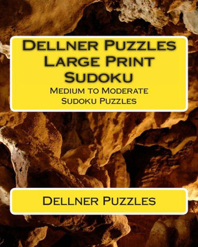 Dellner Puzzles Large Print Sudoku: Medium to Moderate Sudoku Puzzles - Large Print