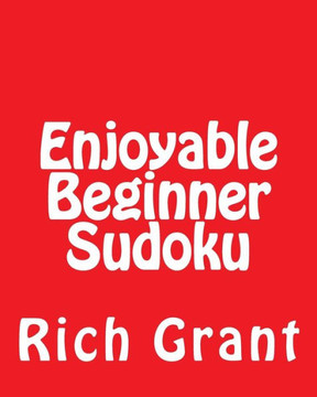 Enjoyable Beginner Sudoku: A Collection of Large Print Sudoku Puzzles - Large Print