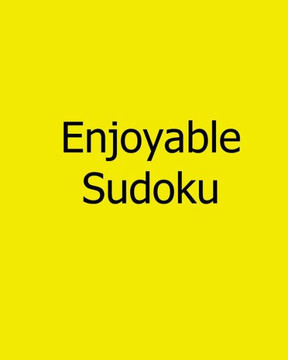 Enjoyable Sudoku: Volume 3: Moderate, Large Print Sudoku Puzzles - Large Print