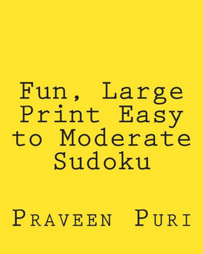 Fun, Large Print Easy to Moderate Sudoku: Easy to Read, Large Grid Puzzles - Large Print