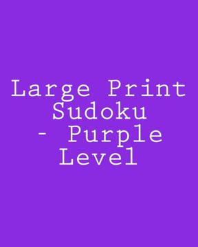 Large Print Sudoku - Purple Level: Easy To Read, Large Grid Sudoku Puzzles - Large Print