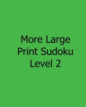 More Large Print Sudoku Level 2: Fun, Large Print Sudoku Puzzles - Large Print