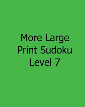More Large Print Sudoku Level 7: Fun, Large Print Sudoku Puzzles - Large Print - 9781482525403