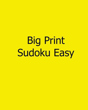 Big Print Sudoku Easy: Fun, Large Grid Sudoku Puzzles - 9781482534238