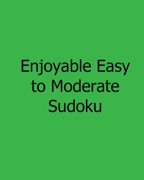 Enjoyable Easy to Moderate Sudoku: Fun, Large Grid Sudoku Puzzles - 9781482542295
