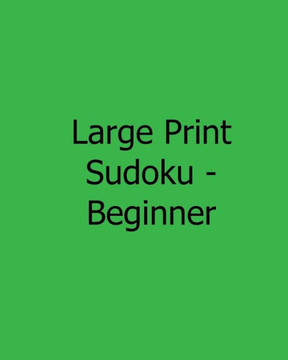 Large Print Sudoku - Beginner: Fun, Large Print Sudoku Puzzles - Large Print - 9781482551402