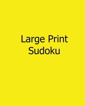 Large Print Sudoku: Easy to Read, Large Grid Sudoku Puzzles - Large Print - 9781482523898