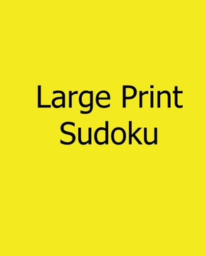 Large Print Sudoku: Gentle, Fun, Big Print Puzzles - Large Print
