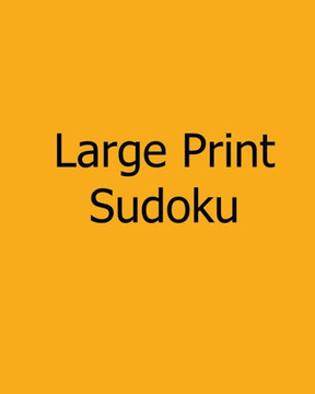 Large Print Sudoku: Moderate Level, Large Grid Puzzles - Large Print