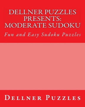 Dellner Puzzles Presents: Moderate Sudoku: Fun and Easy Sudoku Puzzles