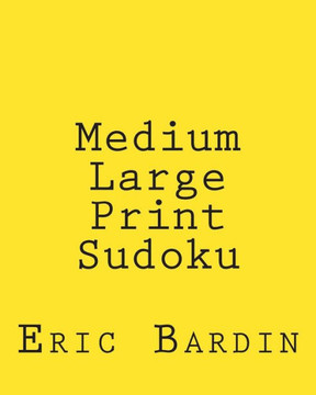 Medium Large Print Sudoku: Fun, Large Grid Sudoku Puzzles - Large Print