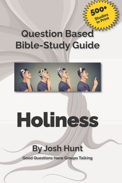 Good Questions Have Small Groups Talking -- Holiness: Holiness