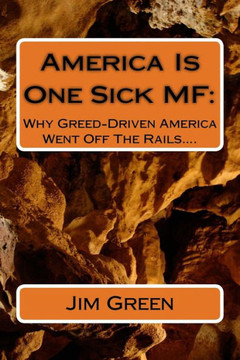 America Is One Sick MF: Why Greed-Driven America Went Off The Rails....