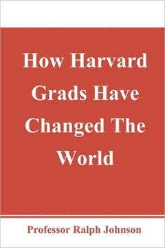 How Harvard Grads Have Changed The World How Harvard Grads Have Changed The World