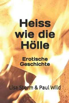 Heiss Wie Die Hölle: Erotische Geschichte (German Edition)