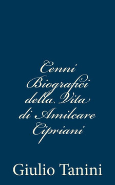 Cenni Biografici della Vita di Amilcare Cipriani