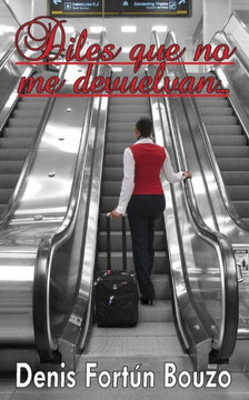 Diles que no me devuelvan...: Cr??icas del aeropuerto