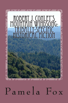 Robert J. Conley's Mountain Windsong: : Tribally-Specific Historical Fiction and Rhetoric for Cherokee Identity and Sovereignty