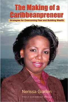 The Making of a Caribbeanpreneur: Strategies for Overcoming Fear and Building Wealth