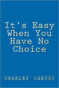'It's Easy When You Have No Choice': none