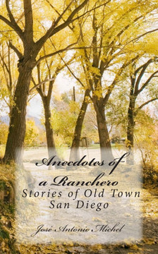 Anecdotes of a Ranchero: Stories of Old Town San Diego