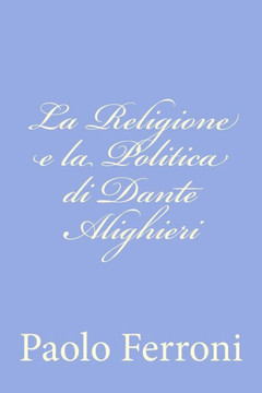 La Religione e la Politica di Dante Alighieri