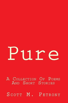 Pure: A Collection Of Short Stories And Poems